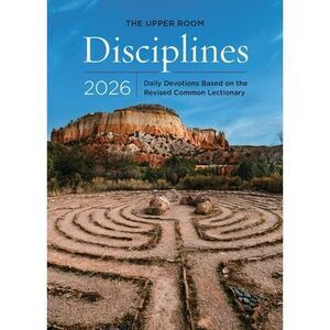 The Upper Room Disciplines 2026: Daily Devotions Based on the Revised Common Lec